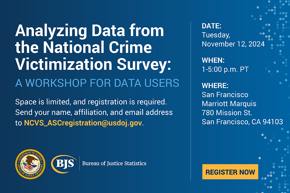 Analyzing Data from the National Crime Survey: A Workshop for Data Users - Sign up NCVS_ASCregistration@usdoj.gov